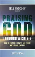 Praising God through a Crisis [FREE BONUS AUDIO included!] True Worship vol 3