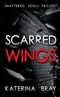 Scarred Wings: Shattered Souls Trilogy Book 2