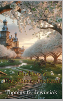 Cherry Orchard translated by Thomas G. Jewusiak