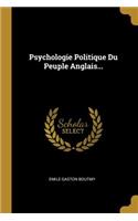 Psychologie Politique Du Peuple Anglais...