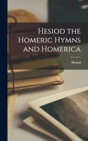 Hesiod the Homeric Hymns and Homerica