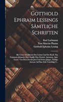 Gotthold Ephraim Lessings Sämtliche Schriften: Bd. Ueber Den Beweis Des Geistes Und Der Kraft. Das Testament Johannis. Eine Duplik. Eine Parabel. Axiomata. Anti-Goeze. Von Dem Zwecke Jesu Und Sei