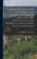 Christologie des Alten Testaments und Commentar über die Messianischen Weissagungen der Propheten, Ersten Theils zweite Abtheilung.