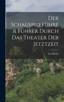Der Schauspielführer Führer Durch das Theater der Jetztzeit