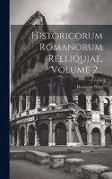 Historicorum Romanorum Relliquiae, Volume 2...