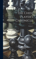 Chess Player's Chronicle; Volume 5