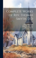 Complete Works of Rev. Thomas Smyth, D.D