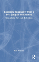 Exploring Spirituality from a Post-Jungian Perspective: Clinical and Personal Reflections