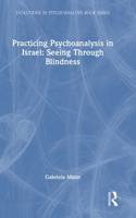 Practicing Psychoanalysis in Israel: Seeing Through Blindness