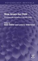 Slow Grows the Child