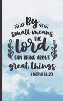 By Small Means the Lord Can Bring about Great Things: 6" X 9" NOTEBOOK - Christian Sermon Notes Journal or Devotional Journal. 120 Pgs.