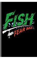 Fish Fear Me: Fishing Fisherman Fishing Rod Big Fish Sailor Fisher-woman Ocean Sea Wave Fish Lovers Notebook gift (6x9) Lined notebook Journal to write in