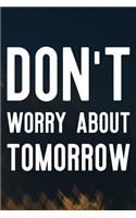 Don't Worry About Tomorrow