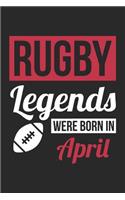 Rugby Notebook - Rugby Legends Were Born In April - Rugby Journal - Birthday Gift for Rugby Player: Medium College-Ruled Journey Diary, 110 page, Lined, 6x9 (15.2 x 22.9 cm)