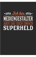 Ich bin Mediengestalter aber sag doch einfach Superheld: Notizbuch A5 dotgrid gepunktet 120 Seiten, Notizheft / Tagebuch / Reise Journal, perfektes Geschenk für jeden Mediengestalter