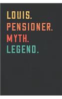 Louis. Pensioner. Myth. Legend.: Retirement Notebook - Great Individual Gift for Writing Notes, Scribble and Reminders lined 6x9 Inch 100 Pages