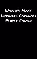 World's Most Awkward Cornhole Player Cousin: A soft cover blank lined journal to jot down ideas, memories, goals, and anything else that comes to mind.