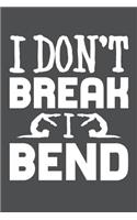I Don't Break I Bend