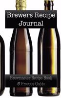 Brewers Recipe Journal: Brewmaster Recipe Book & Process Guide