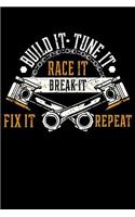 Build It Tune It Race It Break It Fix It Repeat