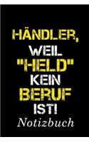 Händler Weil Held Kein Beruf Ist Notizbuch
