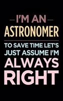I'm an Astronomer, to Save Time Let's Just Assume I'm Always Right