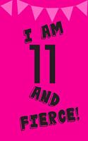 I Am 11 and Fierce!: Pink Black Balloons -Eleven 11 Yr Old Girl Journal Ideas Notebook - Gift Idea for 11th Happy Birthday Present Note Book Preteen Tween Basket Christm