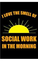 I Love the Smell of Social Work in the Morning