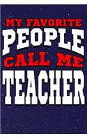 My Favorite People Call Me Teacher: Line Notebook