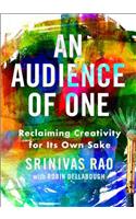 An Audience of One: Reclaiming Creativity for Its Own Sake