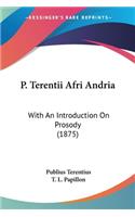 P. Terentii Afri Andria