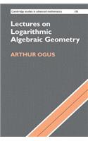 Lectures on Logarithmic Algebraic Geometry: (Series Number 178 Cambridge Studies in Advanced Mathematics)