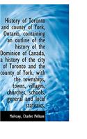 History of Toronto and County of York, Ontario, Containing an Outline of the History of the Dominion