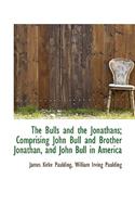 The Bulls and the Jonathans; Comprising John Bull and Brother Jonathan, and John Bull in America