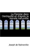 La Femme Dans L'Antiquit Et D'Apr?'s La Morale Naturelle
