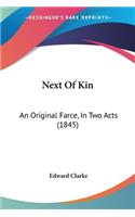 Next Of Kin: An Original Farce, In Two Acts (1845)