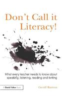 Don't Call it Literacy!