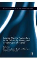 Science After the Practice Turn in the Philosophy, History, and Social Studies of Science