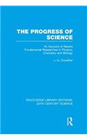 The Progress of Science: An Account of Recent Fundamental Researches in Physics, Chemistry and Biology