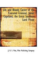 Life and Bloody Career of the Executed Criminal, James Copeland, the Great Southern Land Pirate
