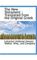 The New Testament: Translated from the Original Greek