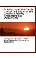 Proceedings of the Fourth Annual Convention of the American Railway Engineering and Maintenance