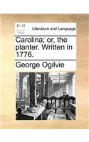 Carolina; Or, the Planter. Written in 1776.