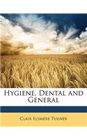 Hygiene, Dental and General