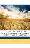 Goldene Buch Der Land- Und Forstwirtschaft in Oesterreich-Ungarn
