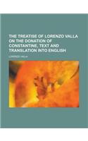 The Treatise of Lorenzo Valla on the Donation of Constantine, Text and Translation Into English: (English)