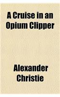 A Cruise in an Opium Clipper: (English)