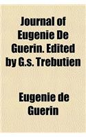 Journal of Eugenie de Guerin. Edited by G.S. Trebutien