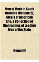 Men of Mark in South Carolina (Volume 2); Ideals of American Life: A Collection of Biographies of Leading Men of the State