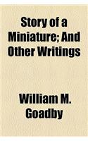 Story of a Miniature; And Other Writings
